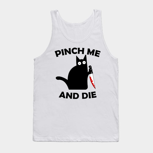 Pinch Me And Die Tank Top by artbycoan